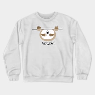 cute sloth HOWDY! Crewneck Sweatshirt